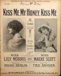 Snyder, Ted: - Kiss me, my honey, kiss me. Song. Words by Irvin Berlin