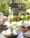 Caselton, Margaret - Stylish settings, the art of creating a beautiful table
