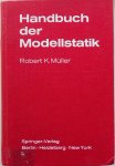 Müller Robert K. und Haas Eberhard - Handbuch der Modellstatik Mit 196 Abbildungen
