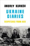 Andrey Kurkov - Ukraine Diaries
