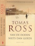 Ross, Tomas  Omslagontwerp Wil Immink Design Foto Auteur Ben Kleyn - Van de doden niets dan goeds