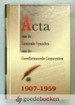 , - Acta van de Generale Synoden van de Gereformeerde Gemeenten, 1907 - 1959