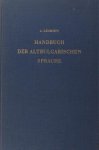 Leskien, A. - Handbuch der altbugarischen (altkichenslavischen) Sprache. Grammatik-Texte-Glossar