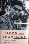 KERSHAW, Alex - Blood And Champagne. The life and times of Robert Capa
