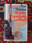 Paul Theroux - GROTE SPOORWEGCARROUSEL