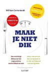 Cortvriendt , William . [ ISBN 9789491729379 ] 3419 - Maak je niet Dik . ( Van onzinnige diëten tot het ongezondste overheidsadvies ooit . )  Maak je niet dik geeft duidelijke adviezen over hoe we veel gezonder, aangenamer en langer kunnen leven door gewone dingen in onze alledaagse levensstijl aan te -