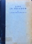 Krishnamurti, J. - Life in freedom
