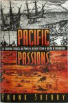 Frank Sherry - Pacific Passions The European Struggle for Power in the Great Ocean