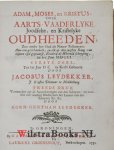 Leydekker, (Leydecker,) Jacobus - Adam, Moses, en Christus: ofte Aarts-vaderlyke joodse, en christelijke oudheden, soo onder het Oude als Nieuwe Testament.