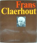  - Frans Claerhout  Deze monografie werd gerealiseerd door Lannoo in opdracht van 'De Vrienden van Frans Claerhout'