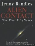 Randles, Jenny - Alien Contact: The First Fifty Years. An Up-to-the Minute Report by the World's Leading UFOlogist Randles, Jenny - Alien Contact: The First Fifty Years. An Up-to-the Minute Report by the World's Leading UFOlogist