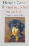 Gorter, H. - Ik vind je zo lief en zo licht / veertig liefdesgedichten