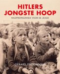 Gerard Groeneveld - Hitlers jongste hoop: Nazipropaganda voor de jeugd