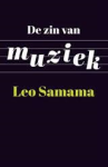 Samama, Leo - De zin van muziek.