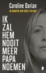 Caroline Darian - (1) Ik Zal Hem Nooit Meer Papa Noemen