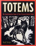 Steiger, Brad - Totems; the transformative power of your personal animal totem