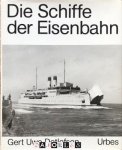 Gert Uwe Detlefsen - Die Schiffe der Eisenbahn.