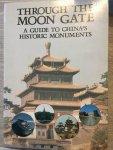  - Through the Moon gat, A guide to China's historic monuments