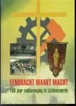 Lochem, Benno van - Eendracht maakt macht, 100 jaar vakbeweging in Lichtenvoorde