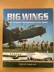 Kaplan, Philip - Big Wings / The Largest Aeroplane Ever Built