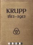 Fried. Krupp AG - Krupp 1812 - 1912. Zum 100 Jährigen Bestehen der Firm Krupp und der Gussstahlfabrik zu Essen-Ruhr