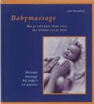 Woodfield, J. - Babymassage / wat je zelf kunt doen voor het welzijn van je kind : helende massage bij baby's en peuters