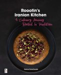 Solmaz Esmailzadeh, Bulbul Esmailzadeh - Roootin's Iranian Kitchen A Culinary Journey Rooted in Tradition