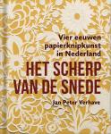 Verhave, Jan Peter - Het scherp van de snede – Vier eeuwen papierknipkunst in Nederland
