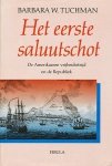 Tuchman, Barbara W. - Het eerste saluutschot. De Amerikaanse vrijheidsstrijd en de republiek.