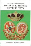 Barriuso, Patrocinio García. - España en la historia de Tierra Santa : Obra Pía española a la sombra de un regio patronato : estudio histórico-jurídico.