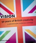 Bragg, Melvyn & Michael Craig-Martin - and others - Vision: 50 Years of British Creativity