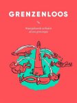 Gouders, Jean, Toon Hezemans, Marco Jeurissen, Gady Mirtenbaum & Berend Vonk - Grenzenloos - Waargebeurde verhalen uit een grensregio