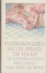 Haan, Jacob Israël de - Pathologieën. De ondergangen van Johan van Vere de With.