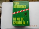 Kortooms, T. - En nu de keuken in / druk 1 Kortooms, T. - En nu de keuken in / druk 1