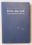 Marben, R. - Ritter der Luft : Zeppelinabenteuer im Weltkrieg : Berichte von Kriegsteilnehmern