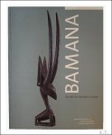 Colleyn, Jean-Paul - BAMANA The Art of Existence in Mali