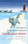 Frank Westerman, Vera Westerman - Larski slaat alarm
