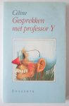 Louis-Ferdinand Céline - Gesprekken met professor Y - Vertaald door Ernst van Altena Louis-Ferdinand Céline - Gesprekken met professor Y - Vertaald door Ernst van Altena