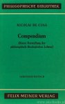 CUSANUS, N. - Kompendium (Kurze Darstellung der philosophisch-theologischen Lehren). Übersetzt und mit Einleitung und mit Anmerkungen herausgegeben von Bruno Decker und Karl Bormann. Lateinisch-deutsch.