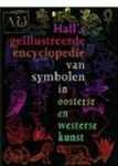 Hall ; Judy Hall J - Hall's geillustreerde encyclopedie van symbolen in oosterse en westerse kunst Hall ; Judy Hall J - Hall's geillustreerde encyclopedie van symbolen in oosterse en westerse kunst