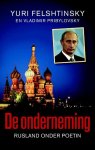 Felshtinsky, Yuri; Pribylovsky, Vladimir - De onderneming / Rusland onder Poetin.