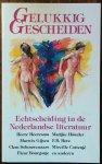 Heeresma, Gijsen, Schouwenaars, Bourgonje, Höweler, Hotz, Cottenjé e.a. - Gelukkig Gescheiden - Echtscheiding in de Nederlandse literatuur