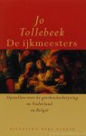 TOLLEBEEK, J. - De ijkmeesters. Opstellen over de geschiedschrijving in Nederland en België.