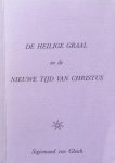 Sigismund von Gleich - De Heilige Graal en de nieuwe tijd van Christus