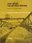 VRIES, THEUN DE / SCHAAP, DICK / ROLLE, SIEBE - Eene plaats van grooten omvang. 1876 - 1976 Honderd jaar IJmuiden en het Noordzeekanaal