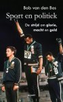 Bob van den Bos - Sport en politiek de strijd om glorie, macht en geld