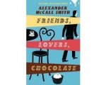 Alexander McCall Smith - Friends, Lovers, Chocolate
