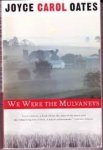 Joyce Carol Oates - We Were The Mulvaneys