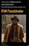 Baer, Harry - Slapen kan ik als ik dood ben. De adembenemende wereld van R.W. Fassbinder
