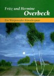 KÜSTER, Bernd et al - Fritz und Hermine Overbeck. Ein Worpsweder Künstlerpaar.